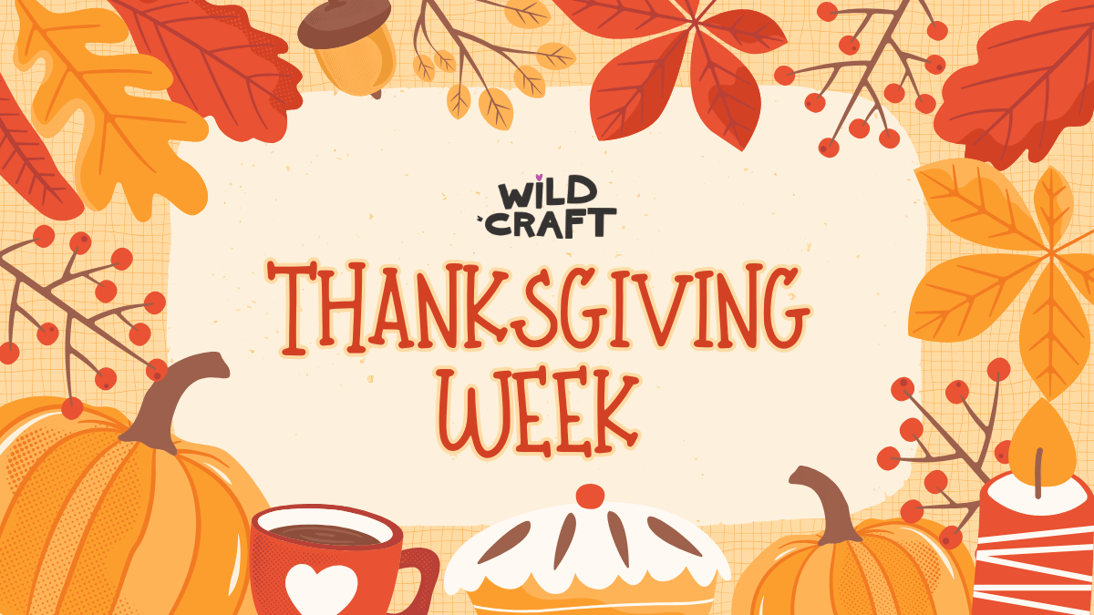 Wildcraft Thanksgiving Week